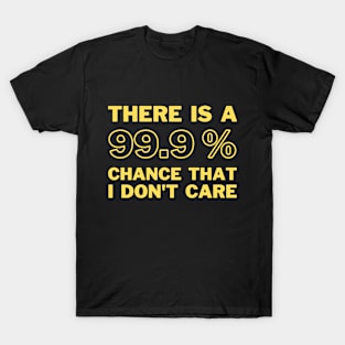 I Don't Care T-Shirt